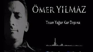 Ömer YILMAZ - Yazın Yağar Kar Başıma Resimi