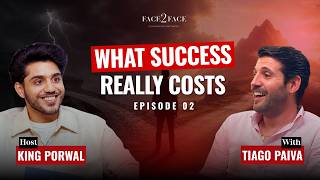 FACE2FACE Ep 2 | Nobody Tells You This About SUCCESS | Tiago Paiva & King Porwal on RISK and GROWTH