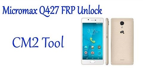Micromax Q427 FRP Unlock(Google Account Remove) 100% Tested CM2 Tool