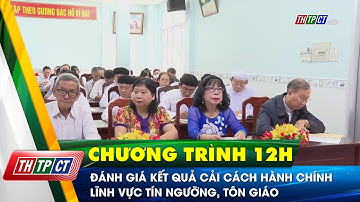 Đánh giá kết quả cải cách hành chính lĩnh vực tín ngưỡng, tôn giáo | Cần Thơ TV