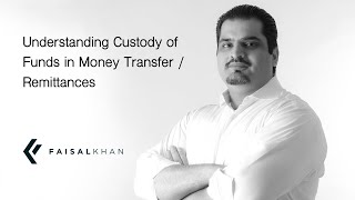 [105] Understanding Custody of Funds in Money Transfer / Remittances.