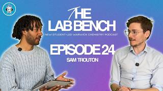 Sam Trouton | The Lab Bench Ep24