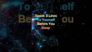 Speak 3 lines before you sleep Motivational Quotes #SelfImprovement#SelfConfidenceBoost