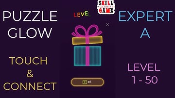 Puzzle Glow | Touch & Connect | Expert A Level 1- 50 | Walkthrough