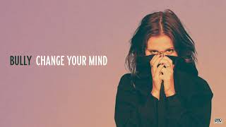 Bully - Change Your Mind (Official Audio)