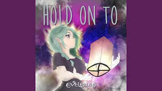 Hold On To (From "Life is Strange True Colors")