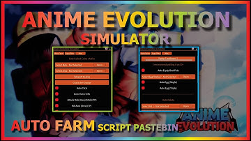 ANIME EVOLUTION SIMULATOR Script Pastebin 2022 AUTO FARM | AUTO EGG | MOB FARM | AREA FARM & MORE
