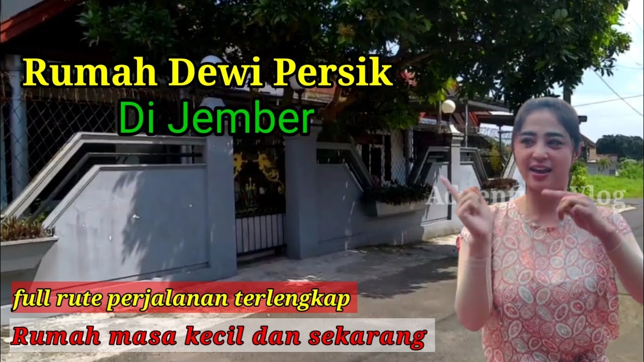 SUASANA RUMAH DEWI PERSIK DI JEMBER //Masa Kecil Dan sekarang Vlog rute terlengkap yang pernah ada