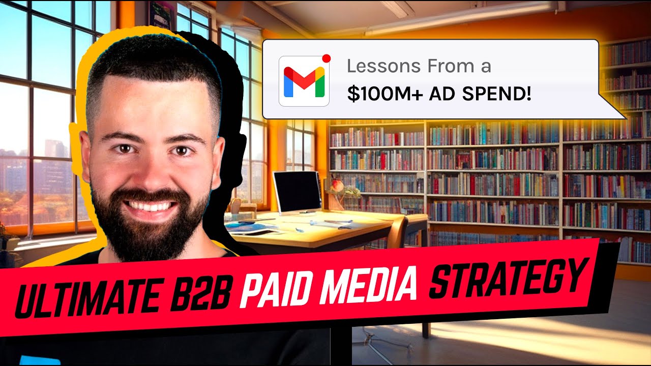 Ultimate B2B Paid Media Strategy: Lessons from $100M+ Ad Spend - YouTube