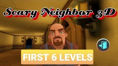 Scary Neighbor 3d first 6 levels.