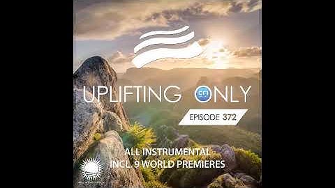 Ori Uplift - Uplifting Only 372 (March 26, 2020) [All Instrumental]