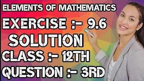 Exercise 9.6 Solution of 3rd Qu. 5th to 8th Part, 9 Indefinite Integral, 12th Elements of Mathematic