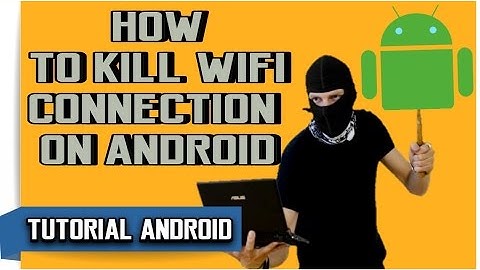 How To Kill Wifi Connection On Android