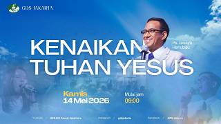 Ibadah Kenaikan Tuhan Yesus ke Sorga - Kamis, 14 Mei 2026 - 09.00 WIB