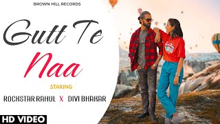 Gutt Te Naa (Full Video) | Rockstar Rahul X Divi Bhakar | 49 records | Punjabi Songs | Malwa Block