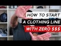 How To Start A Clothing Line With No Money For Products