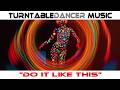 Do It Like This | Pop-Dance | TurntableDancer AI Music