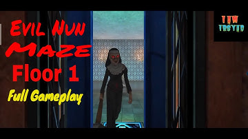 Evil Nun Maze Floor 1 Full Gameplay