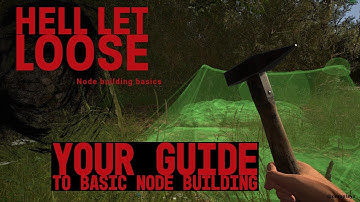 Hell Let Loose Basics: How to build nodes (easiest way)