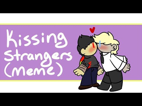 ♥kissing-strangers♥-[meme]-piqure