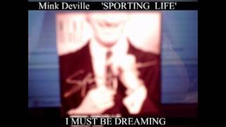 Download Lagu I'm  Must be Dreaming - Mink Deville MP3 Download Lagu I'm  Must be Dreaming - Mink Deville MP3