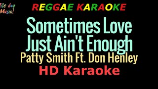 Sometimes Love Just Ain't Enough - Patty Smyth & Don Henley (REGGAE KARAOKE)