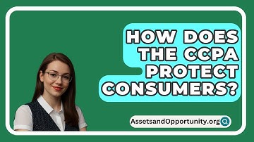 How Does The CCPA Protect Consumers? - AssetsandOpportunity.org