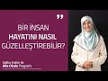 Bir İnsan Hayatını Nasıl Güzelleştirebilir? | Saliha Erdim ile Aile Okulu