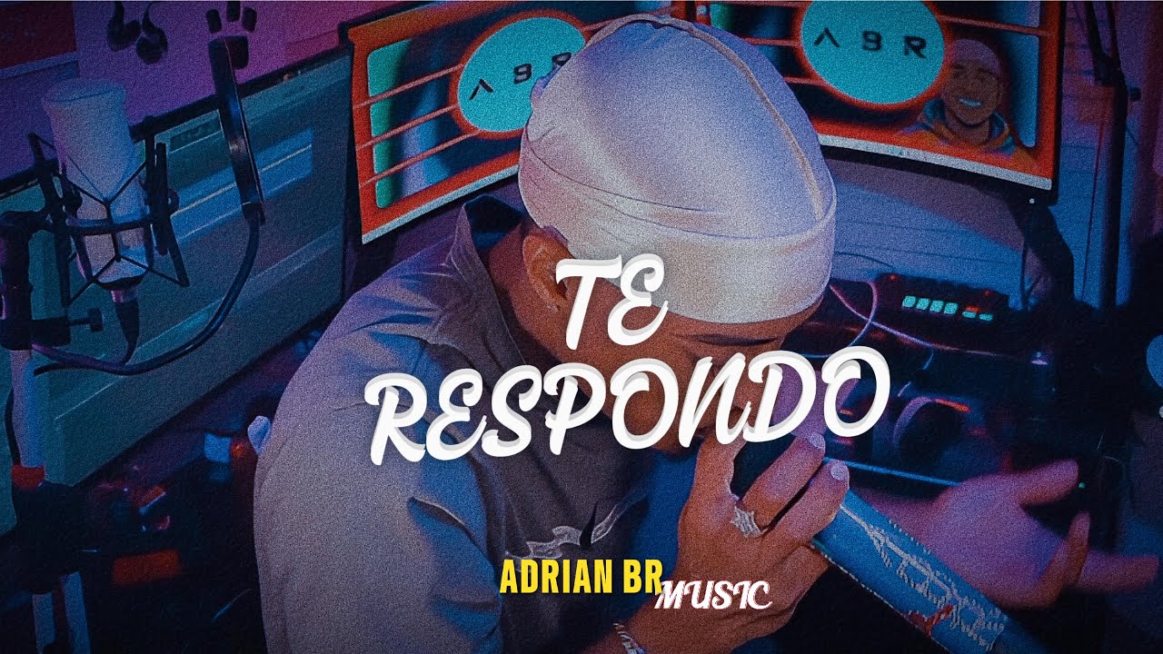 ADRIAN BR MUSIC - TE RESPONDO (VIDEO OFICIAL)