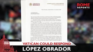 Vatican could respond to López Obrador that it has already apologized in the past