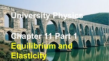 University Physics - Chapter 11 (Part 1) Equilibrium, Conditions for Equilibrium, Center of Gravity