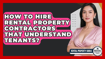 How To Hire Rental Property Contractors That Understand Tenants? - Rental Property Gurus