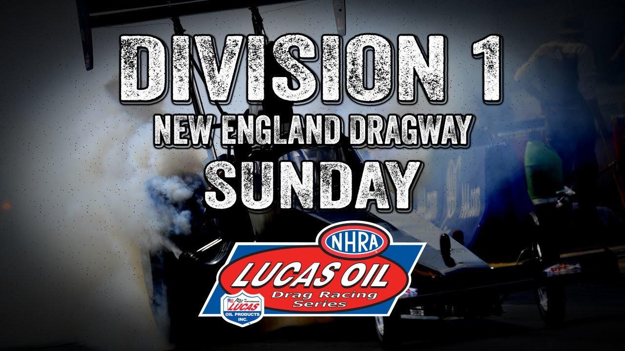 Division 1 NHRA Lucas Oil Drag Racing Series from New England Dragway Sunday