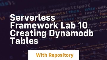 Serverless framework lab 10 creating dynamodb tables