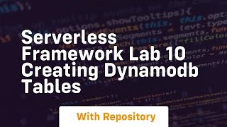 Serverless framework lab 10 creating dynamodb tables Serverless Framework Lab 10 Creating Dynamodb Tables