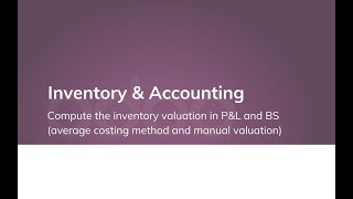 Compute the inventory valuation in P&L and BS (average costing method and manual valuation)