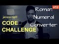 Javascript Coding Challenge #19: Roman Numeral Converter (Freecodecamp)