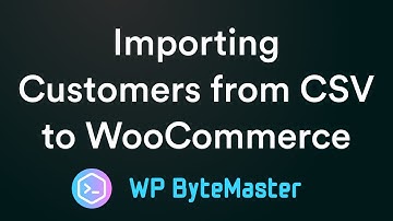 Importing Customers from CSV to WooCommerce