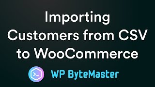 Importing Customers from CSV to WooCommerce