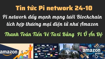 Pi network đẩy mạnh mạng lưới Blockchain tích hợp thương mại điện tử như Amazon