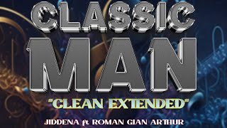 CLASSIC MAN (Clean Extended) By JIDENNA FT ROMAN GIAN ARTHUR