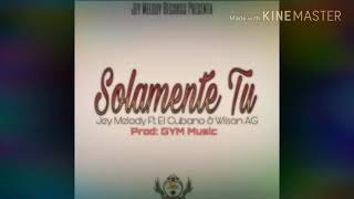 Solamente Tu - Jey Melody Ft. Wilson AG & El Cubano (Audio Oficial) (Prod. GYM Music)