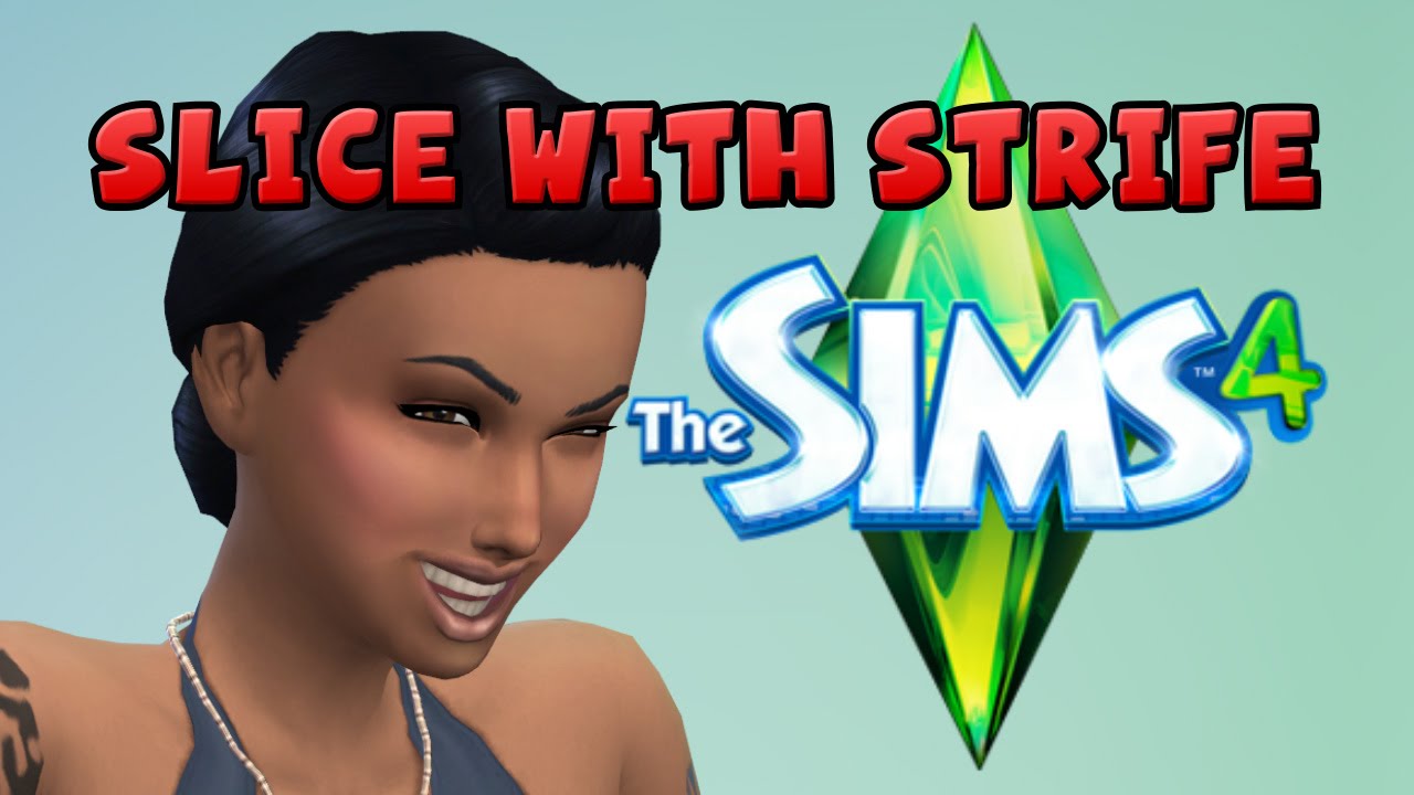 Sims 4 (1/2) - Slice With Strife - YouTube