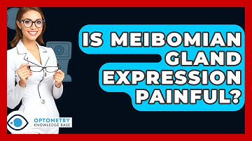 Is Meibomian Gland Expression Painful? - Optometry Knowledge Base