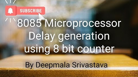 Delay generation using 8 bit counter in 8085 | delay  generation in 8085 by 8 bit register