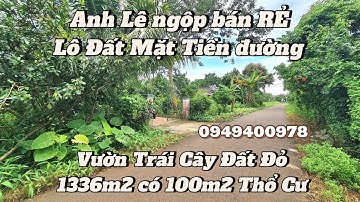 Anh Lê ngộp bán RẺ lô đất vườn trái cây 1366m2 có 100m2 thổ cư, mặt tiền đường tại Sông Ray,Đồng Nai