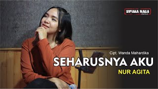 Seharusnya Aku - ( Cover Nur Agita ) - Swara Nada Music - Cipt. Wanda Mahardika