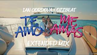 Ian Cordova - Te Amo y Me Amas (Extended Mix)