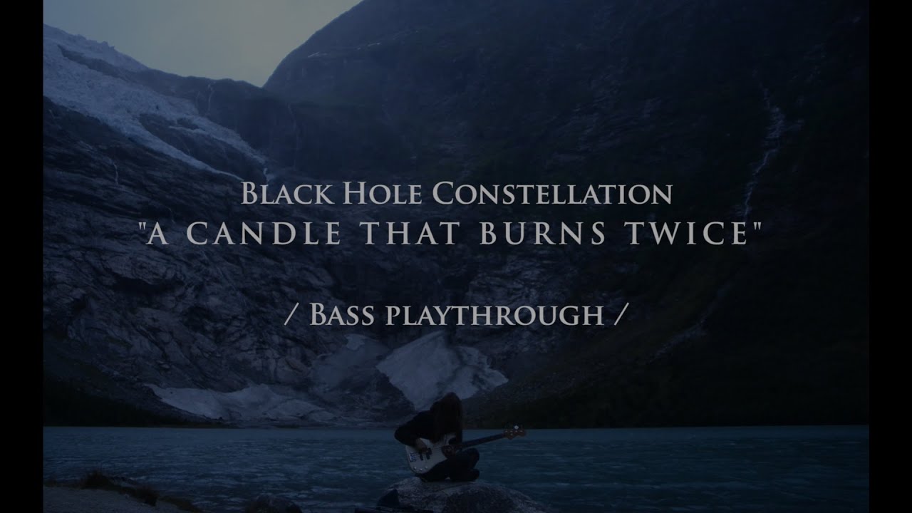 Black Hole Constellation - A Candle That Burns Twice /Bass Playthrough/