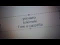 yonawo - トキメキ Free a cappella フリーアカペラ